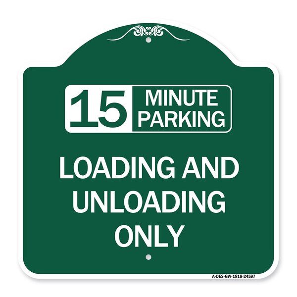 15 Minute Parking Loading and Unloading Only, Green & White Aluminum Sign, 18" x 18", GW-1818-24597